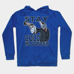 Stay cold-blooded Hoodie